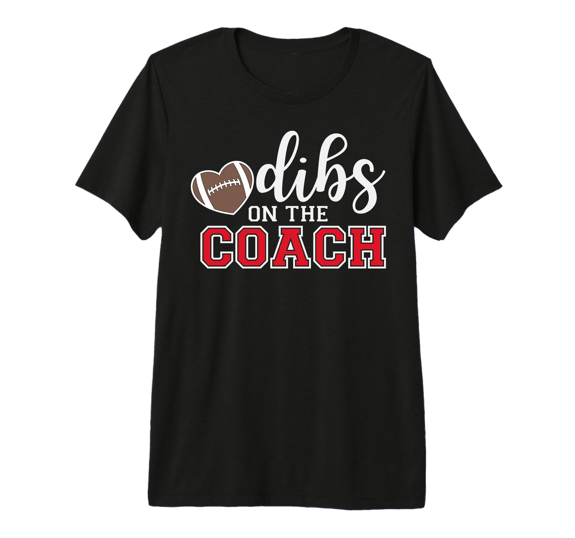 Dibs Coach Football Coach Dad Funny T-Shirt - Fun Novelty Design Men Women - T-Shirt, Sweatshirt, Hoodie
