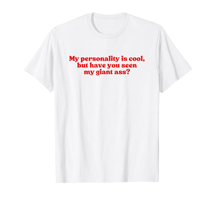 My Personality Is But Have You Seen T-Shirt - Fun Novelty Design Men Women - T-Shirt, Sweatshirt, Hoodie
