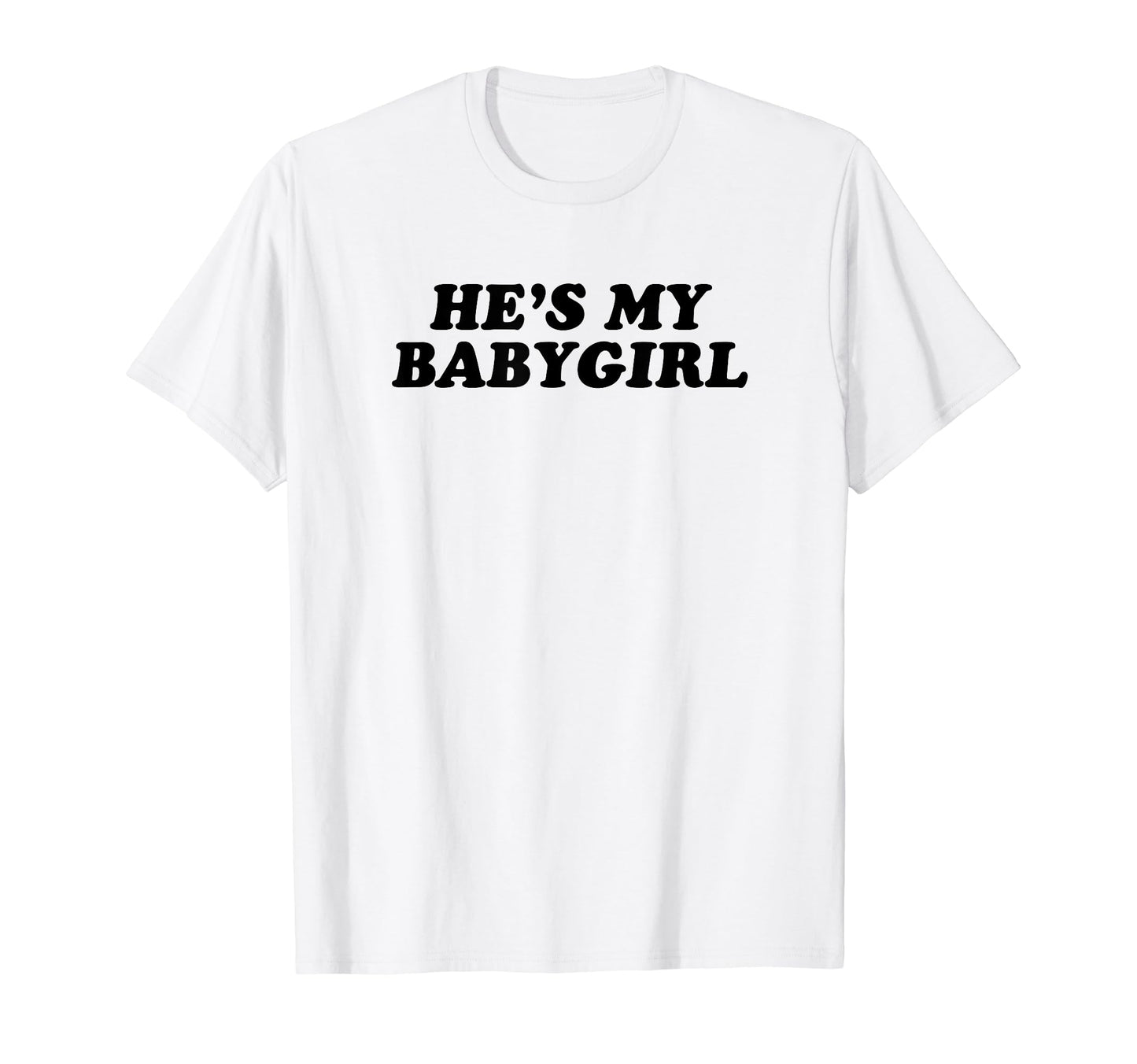 Hes My Babygirl Funny Y2K Aesthetic T-Shirt - Fun Novelty Design for Adults - T-Shirt, Sweatshirt, Hoodie