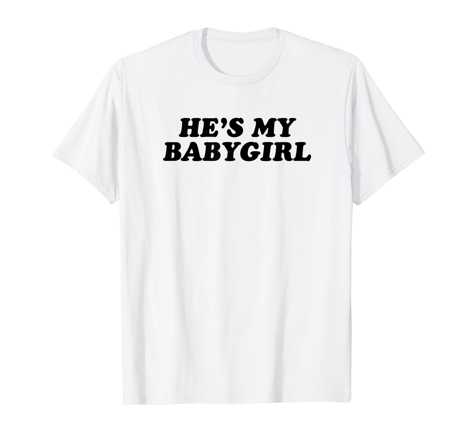 Hes My Babygirl Funny Y2K Aesthetic T-Shirt - Fun Novelty Design for Adults - T-Shirt, Sweatshirt, Hoodie