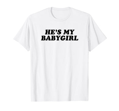 Hes My Babygirl Funny Y2K Aesthetic T-Shirt - Fun Novelty Design for Adults - T-Shirt, Sweatshirt, Hoodie