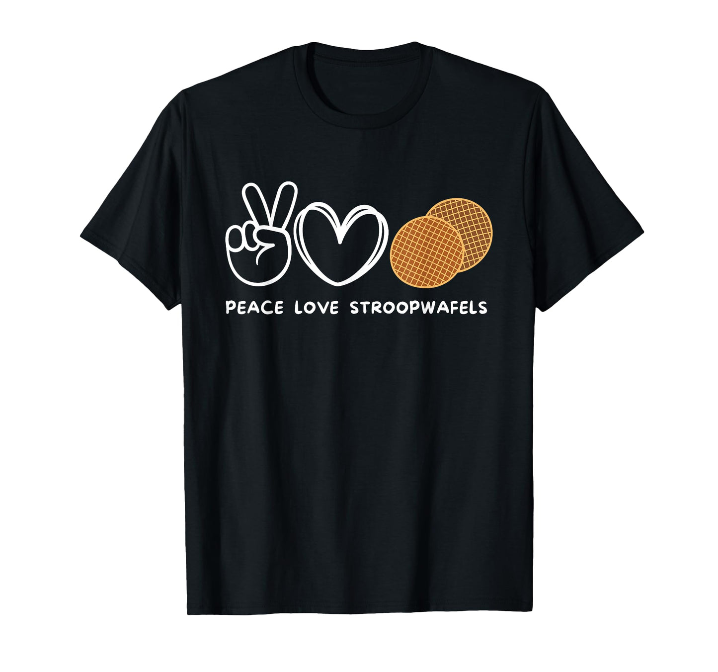 Peace Love Stroopwafels Stroopwafels T-Shirt - Streetwear Style Men Women - T-Shirt, Sweatshirt, Hoodie