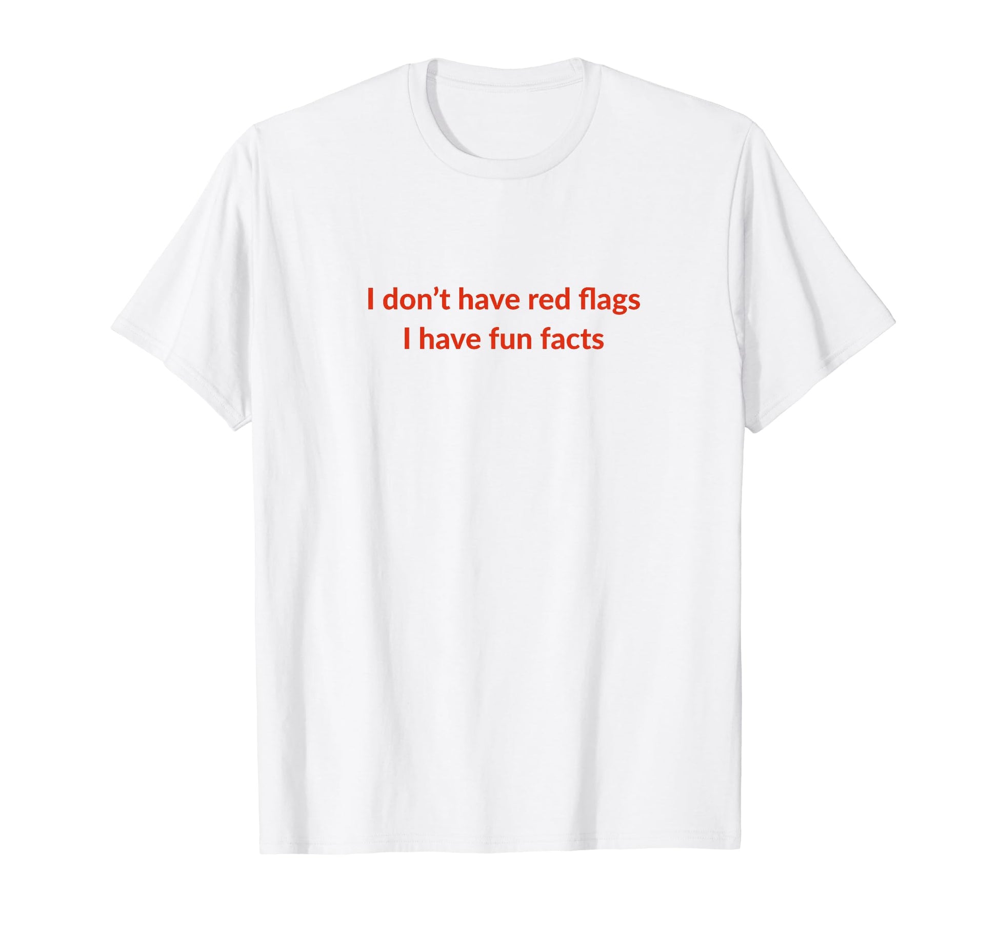 I Dont Have Red Flags I Have Fun T-Shirt - Custom Art Print Men Women - T-Shirt, Sweatshirt, Hoodie
