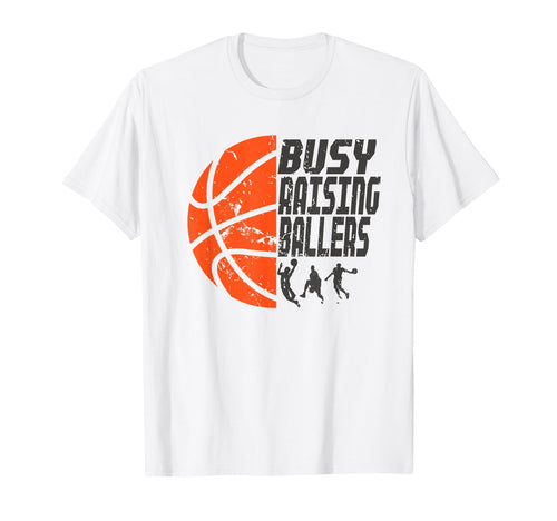 Busy Raising Ballers Basketball Dad T-Shirt - Fun Novelty Design Unisex - T-Shirt, Sweatshirt, Hoodie