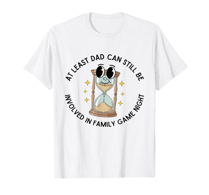 Least Dad Can Still Be Involved T-Shirt - Streetwear Style Men Women - T-Shirt, Sweatshirt, Hoodie