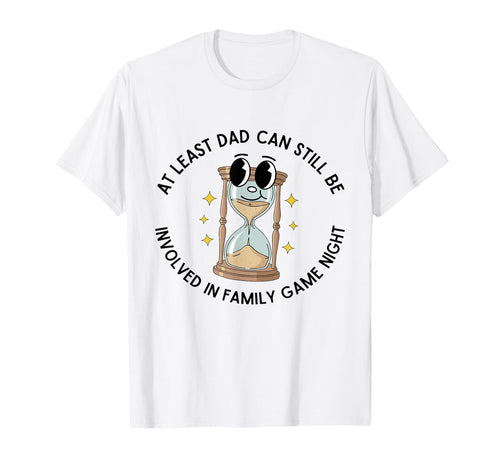 Least Dad Can Still Be Involved T-Shirt - Streetwear Style Men Women - T-Shirt, Sweatshirt, Hoodie