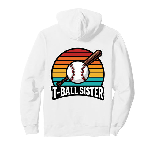 Funny T Ball Sister Softball Ball T Hoodie - Fun Novelty Design Unisex - T-Shirt, Sweatshirt, Hoodie