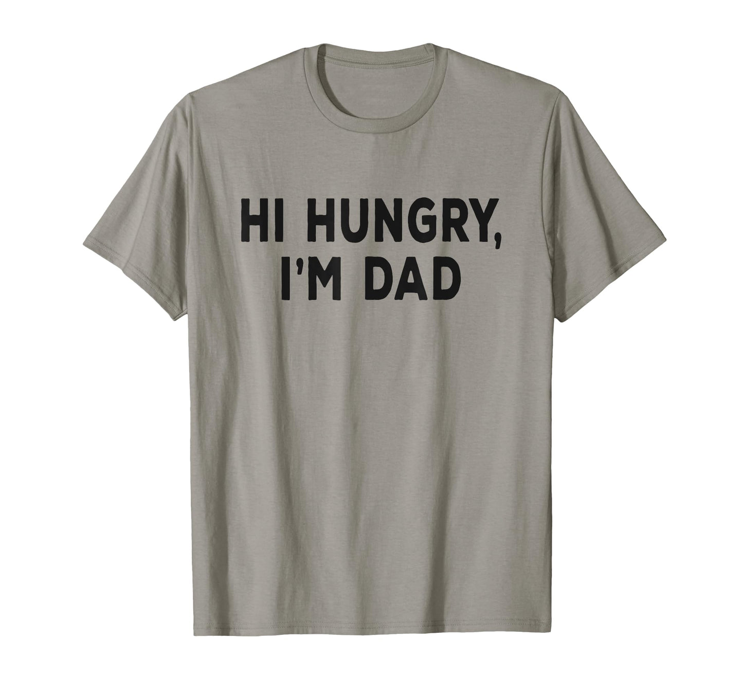 Hi Hungry Im Dad Sarcastic Dad Joke T-Shirt - Graphic Print Men Women - T-Shirt, Sweatshirt, Hoodie