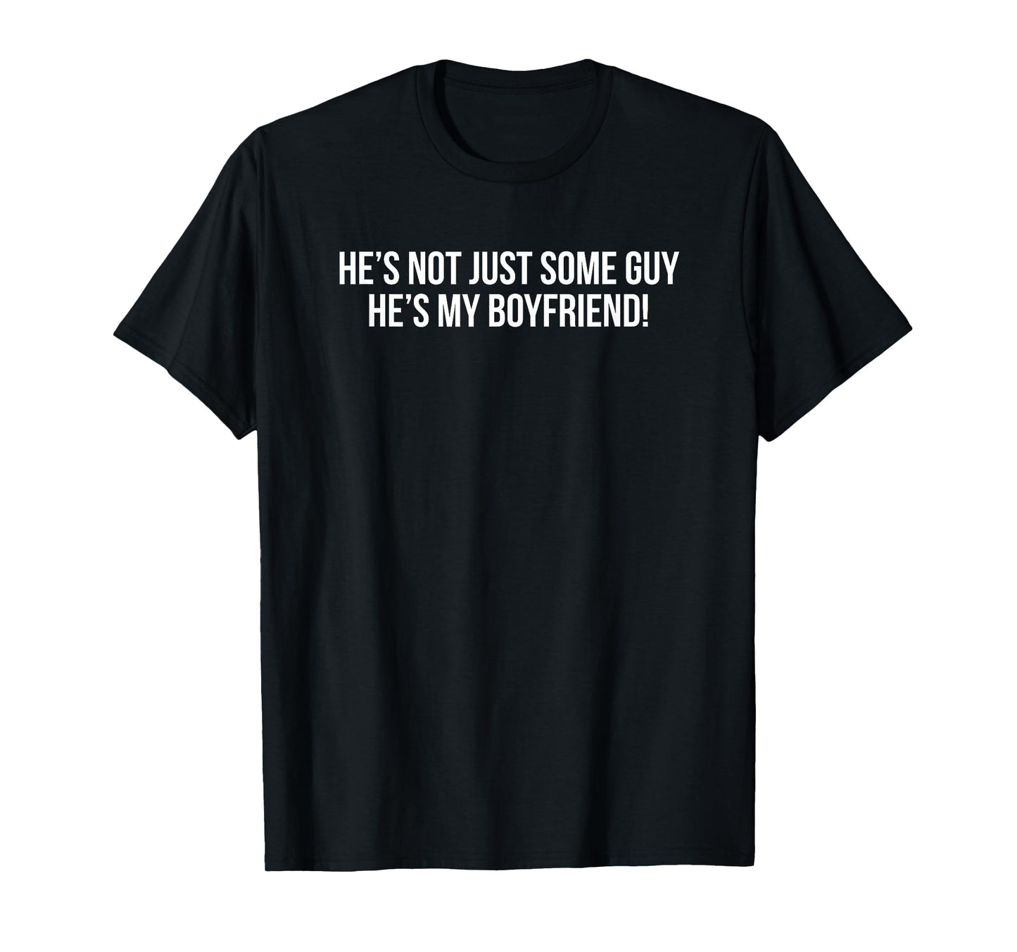 Hes Not Just Some Guy Hes My T-Shirt - Streetwear Style Men Women - T-Shirt, Sweatshirt, Hoodie