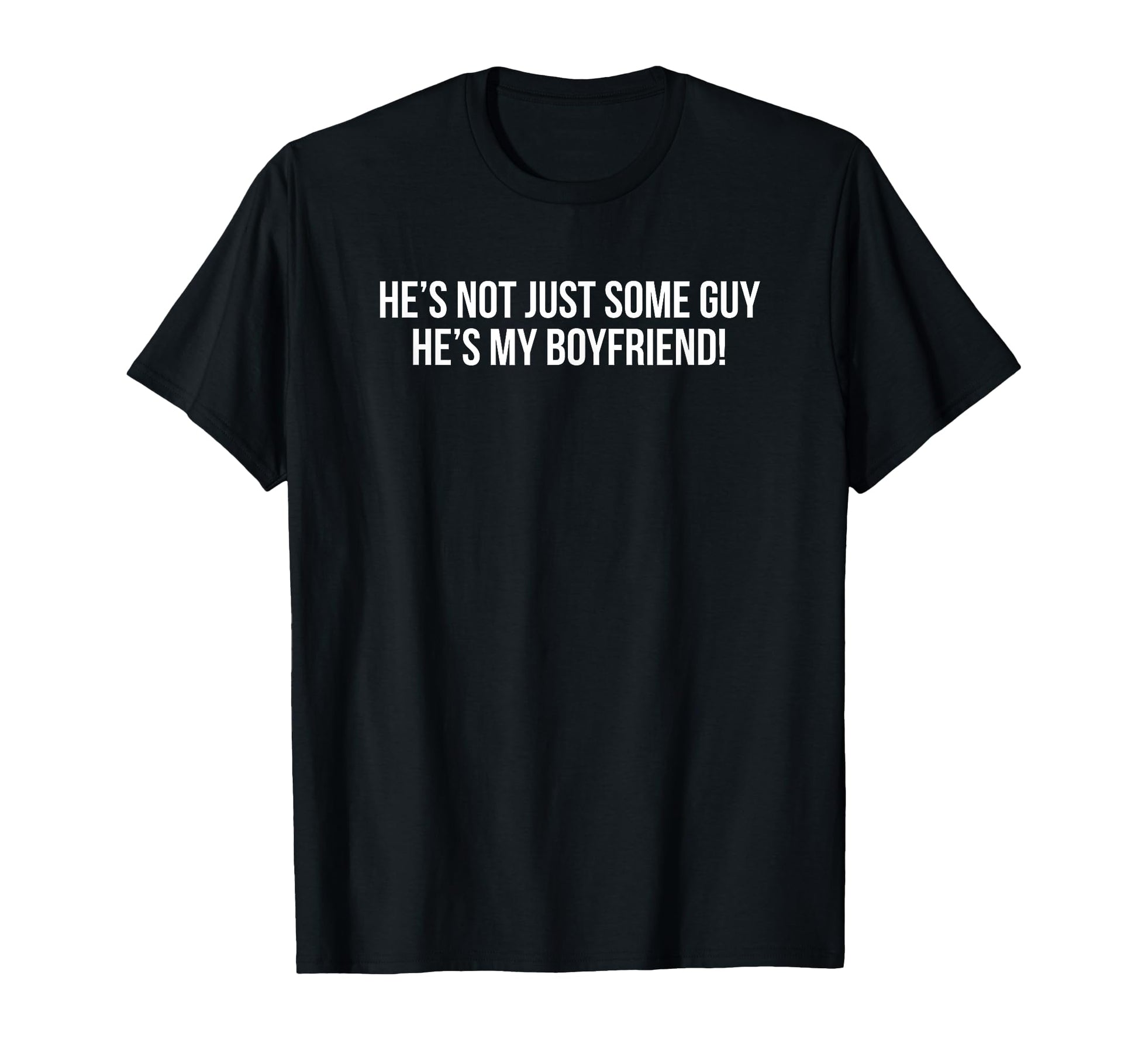 Hes Not Just Some Guy Hes My T-Shirt - Streetwear Style Men Women - T-Shirt, Sweatshirt, Hoodie
