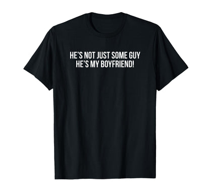 Hes Not Just Some Guy Hes My T-Shirt - Streetwear Style Men Women - T-Shirt, Sweatshirt, Hoodie