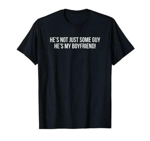 Hes Not Just Some Guy Hes My T-Shirt - Streetwear Style Men Women - T-Shirt, Sweatshirt, Hoodie