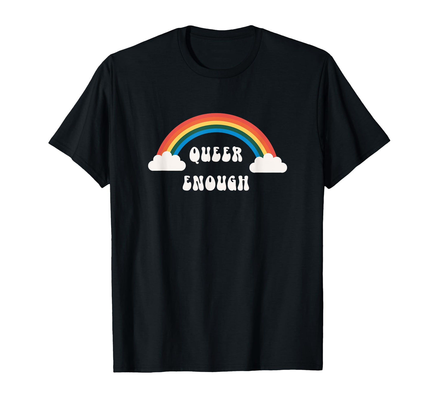 Queer Enough Rainbow T-Shirt - Aesthetic Graphic Unisex - T-Shirt, Sweatshirt, Hoodie