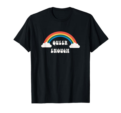 Queer Enough Rainbow T-Shirt - Aesthetic Graphic Unisex - T-Shirt, Sweatshirt, Hoodie