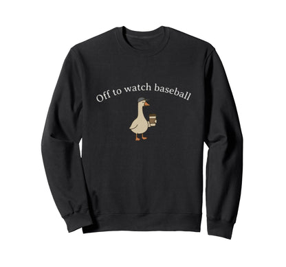 Off To Watch Baseball Funny Baseball Sweatshirt - Aesthetic Graphic Unisex - T-Shirt, Sweatshirt, Hoodie