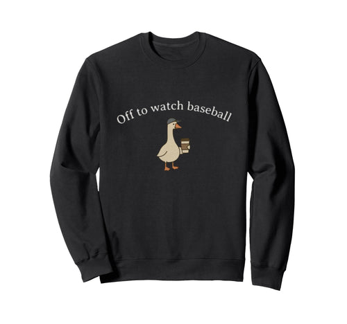 Off To Watch Baseball Funny Baseball Sweatshirt - Aesthetic Graphic Unisex - T-Shirt, Sweatshirt, Hoodie