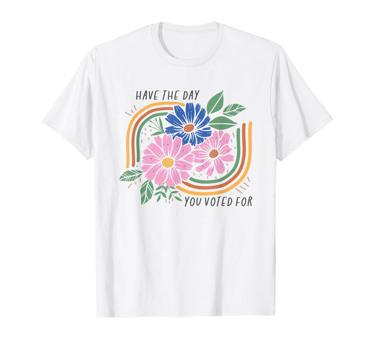 Have Day You Voted Boho Floral Rainbow T-Shirt - Trendy Graphic Men Women - T-Shirt, Sweatshirt, Hoodie
