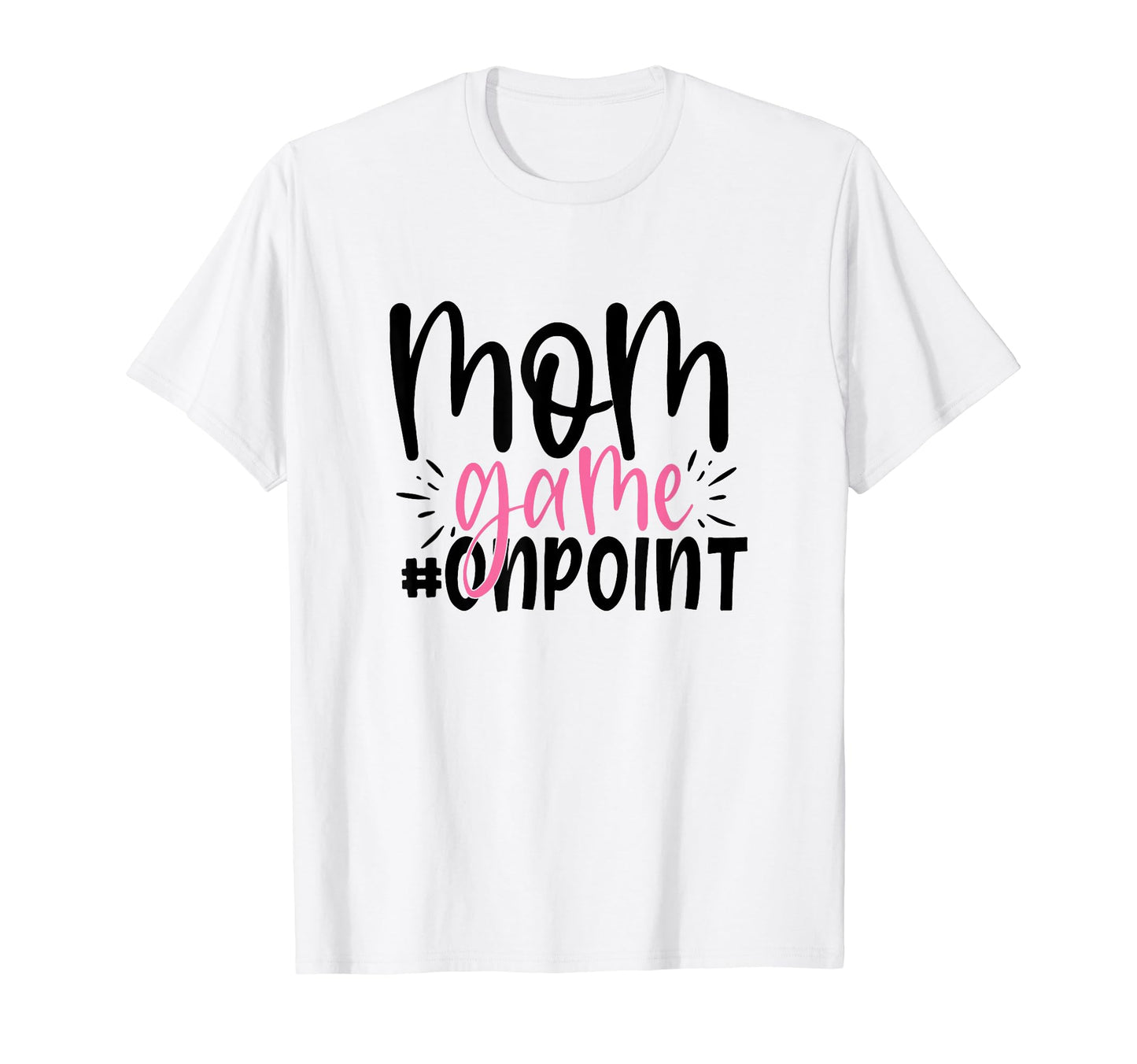 Mom Game Onpoint Funny Mothers Day T-Shirt - Aesthetic Graphic Unisex - T-Shirt, Sweatshirt, Hoodie