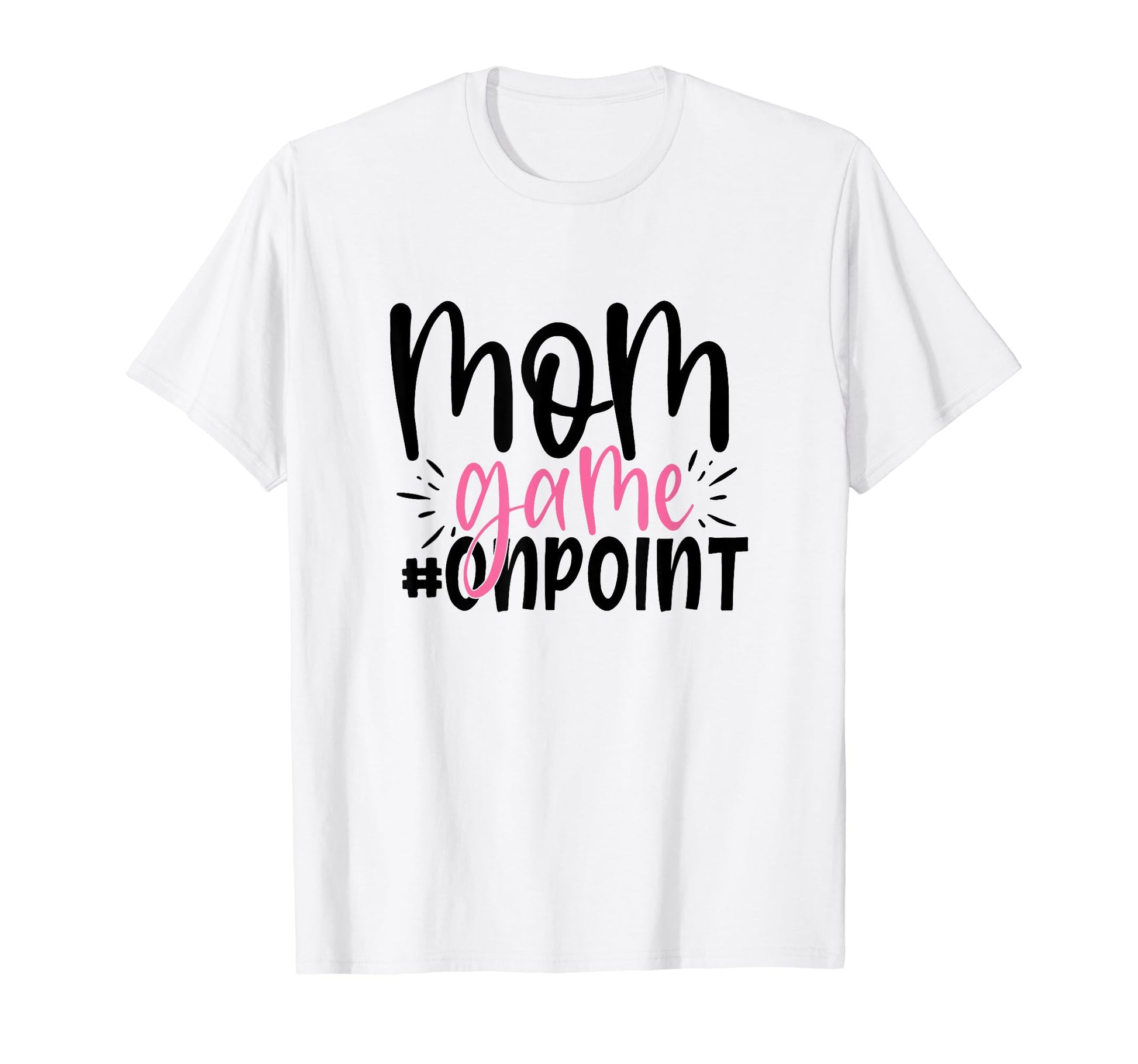 Mom Game Onpoint Funny Mothers Day T-Shirt - Aesthetic Graphic Unisex - T-Shirt, Sweatshirt, Hoodie