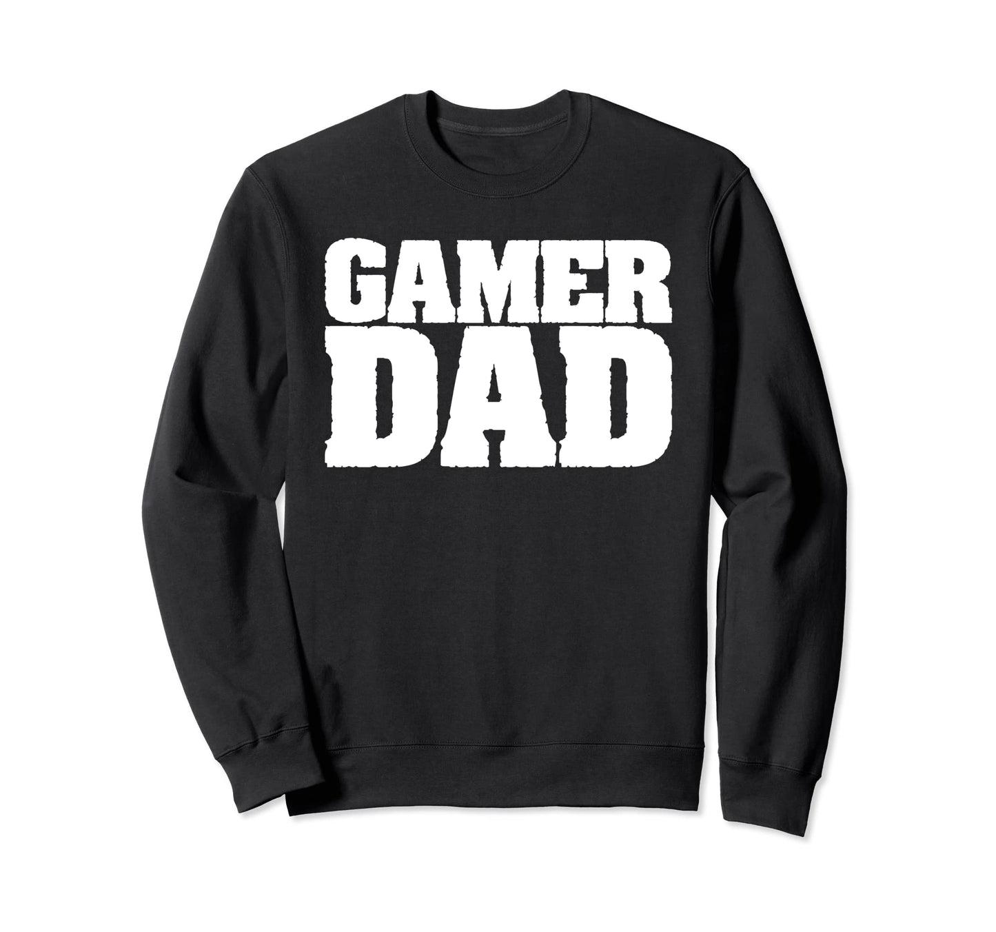 Gamer Dad Funny Video Gaming Daddy Sweatshirt - Trendy Graphic Unisex - T-Shirt, Sweatshirt, Hoodie