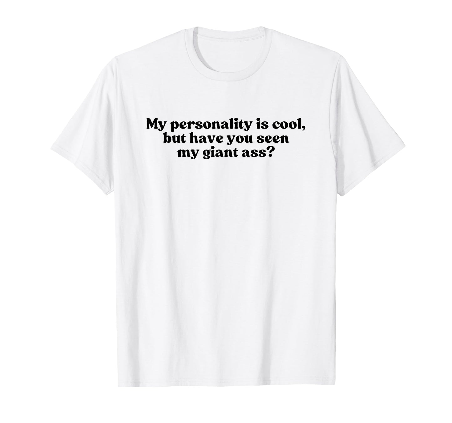 My Personality Is But Have You Seen T-Shirt - Streetwear Style Men Women - T-Shirt, Sweatshirt, Hoodie