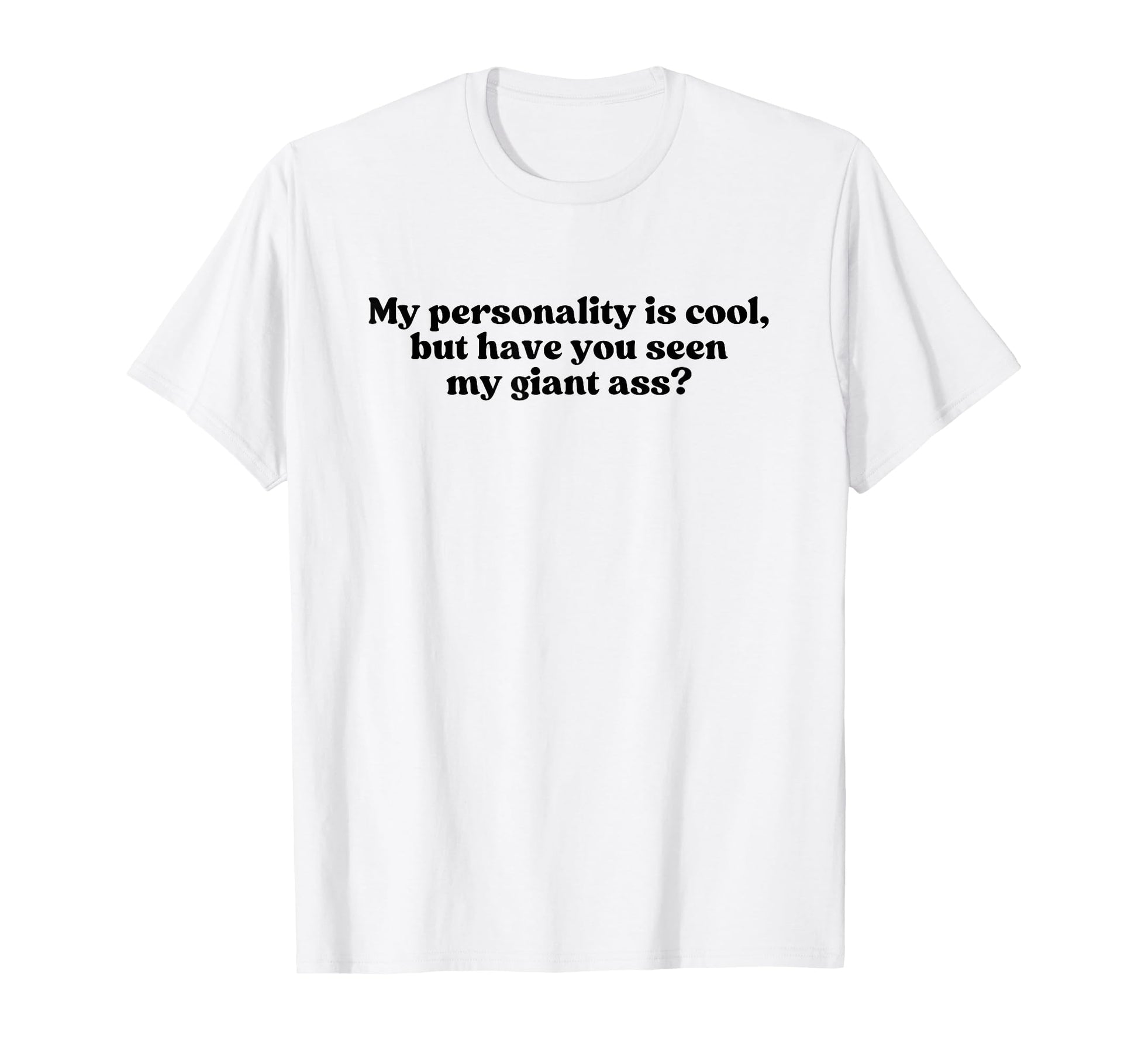 My Personality Is But Have You Seen T-Shirt - Streetwear Style Men Women - T-Shirt, Sweatshirt, Hoodie