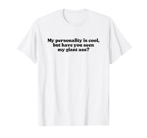 My Personality Is But Have You Seen T-Shirt - Streetwear Style Men Women - T-Shirt, Sweatshirt, Hoodie