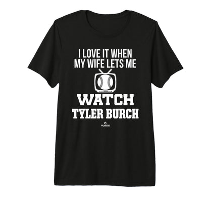My Wife Lets Me Watch Tyler Burch T-Shirt - Streetwear Style Unisex - T-Shirt, Sweatshirt, Hoodie
