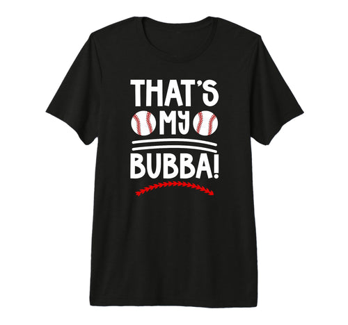 Thats My Bubba Baseball Brother T-Shirt - Streetwear Style for Adults - T-Shirt, Sweatshirt, Hoodie