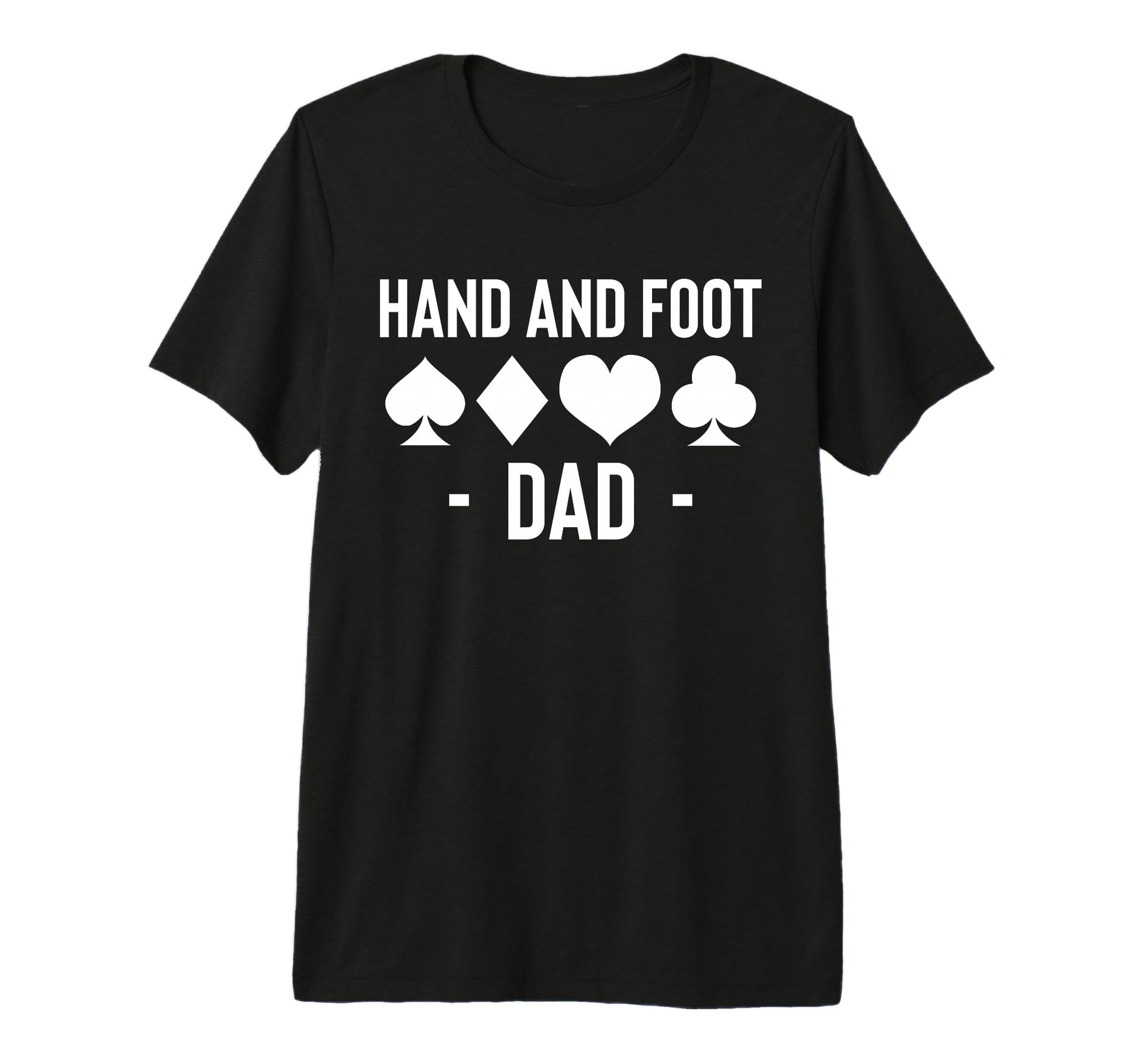 Mens Hand And Foot Dad Card Game T-Shirt - Casual Everyday Wear Unisex - T-Shirt, Sweatshirt, Hoodie