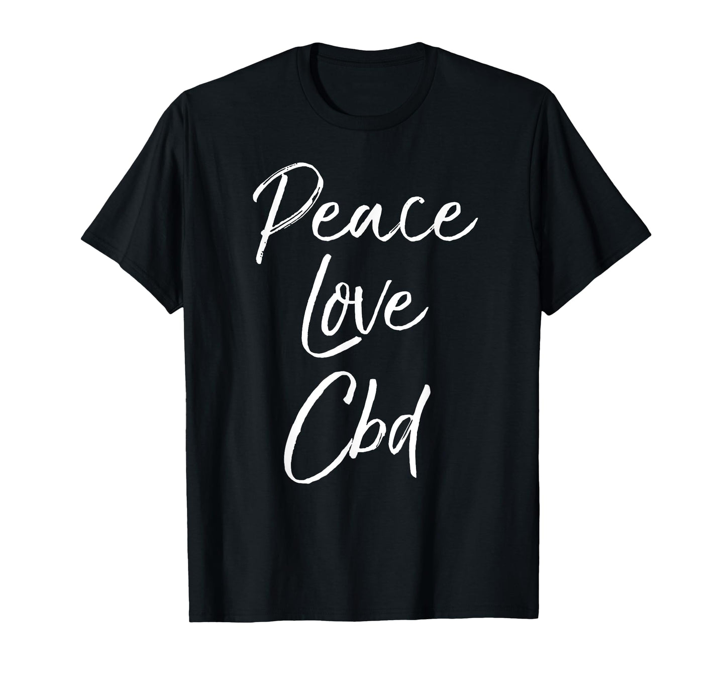 Cbd Oil Cannabidiol Peace Love Cbd T-Shirt - Trendy Graphic Men Women - T-Shirt, Sweatshirt, Hoodie