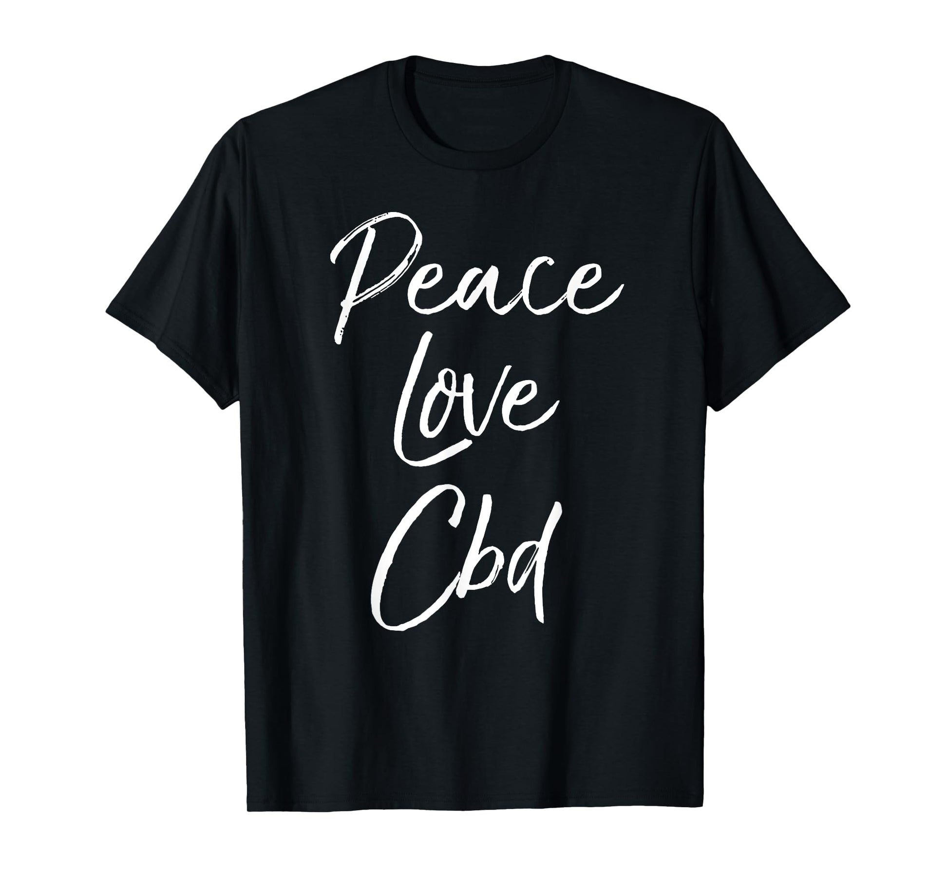 Cbd Oil Cannabidiol Peace Love Cbd T-Shirt - Trendy Graphic Men Women - T-Shirt, Sweatshirt, Hoodie