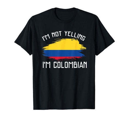 Im Not Yelling Im Colombian T-Shirt - Custom Art Print Men Women - T-Shirt, Sweatshirt, Hoodie