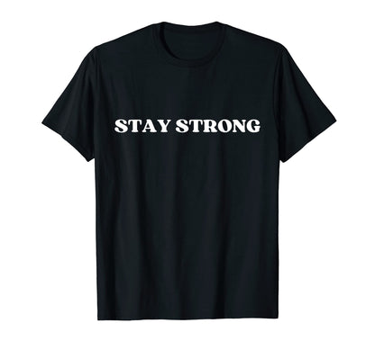 Original Stay Strong Y2K Aesthetic T-Shirt - Custom Art Print Men Women - T-Shirt, Sweatshirt, Hoodie