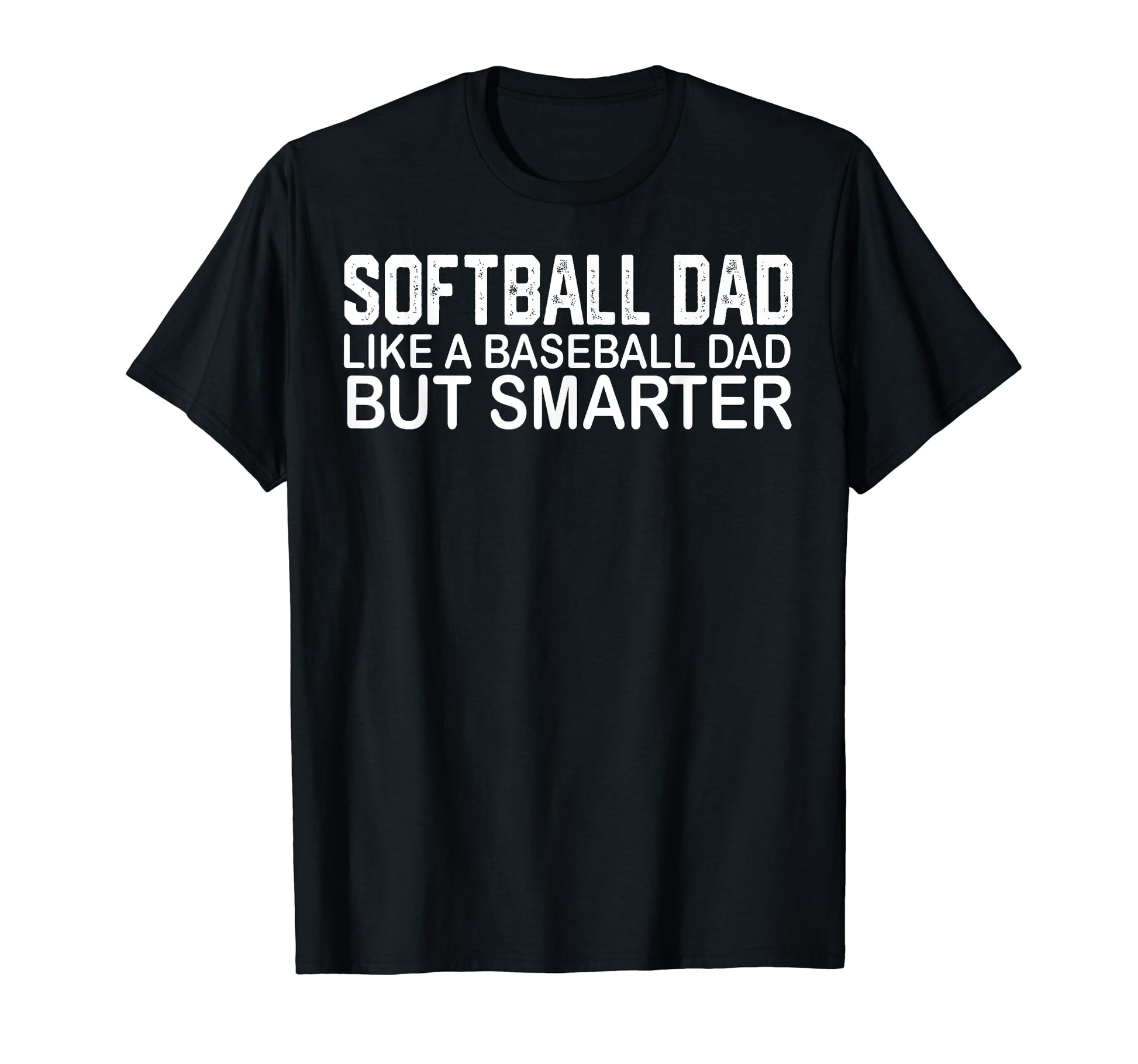 Funny Softball Dad Like Baseball Dad T-Shirt - Novelty Apparel Men Women - T-Shirt, Sweatshirt, Hoodie