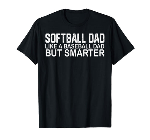 Funny Softball Dad Like Baseball Dad T-Shirt - Novelty Apparel Men Women - T-Shirt, Sweatshirt, Hoodie