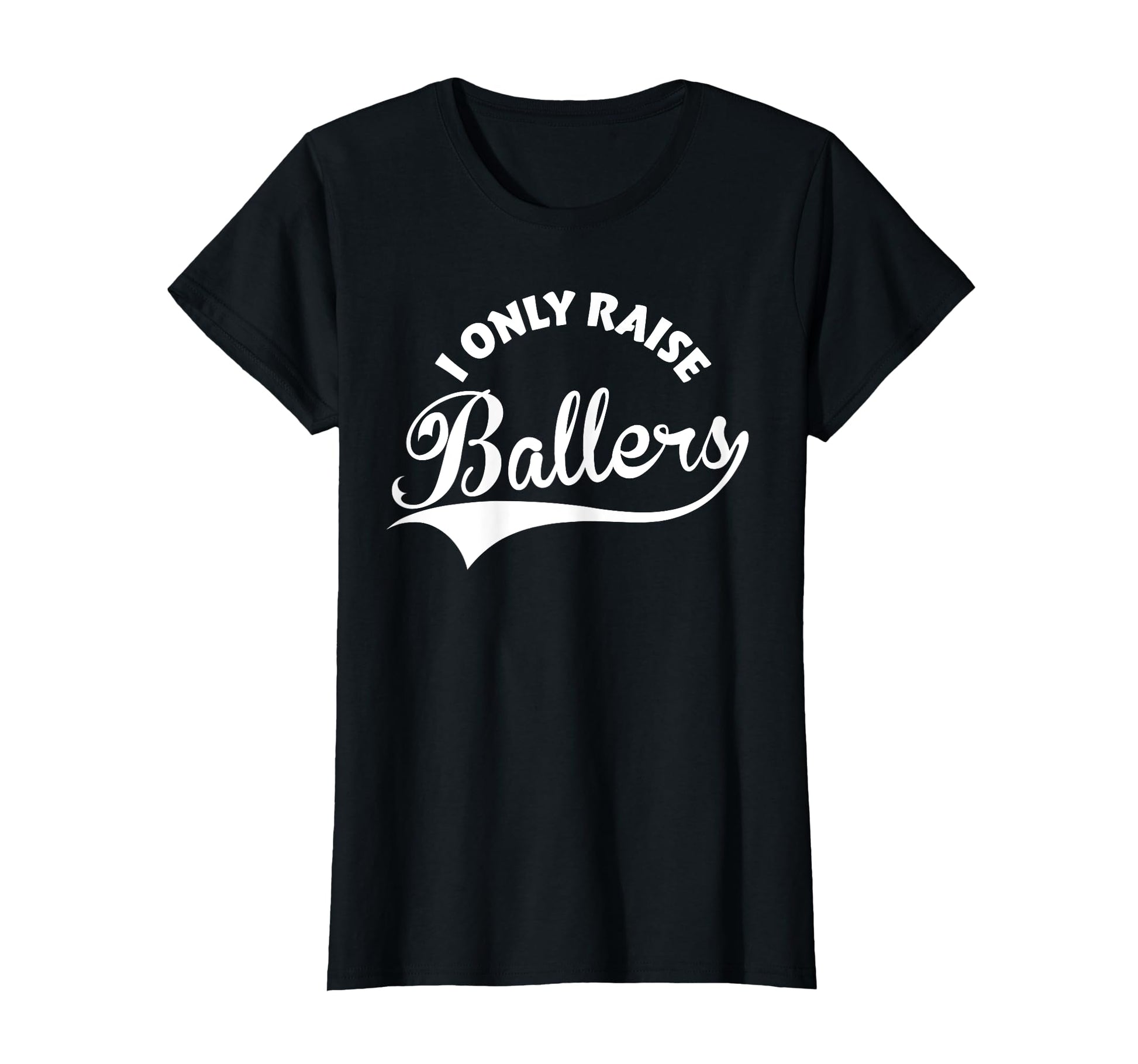 I Only Raise Ballers T-Shirt - Minimalist Print Men Women - T-Shirt, Sweatshirt, Hoodie