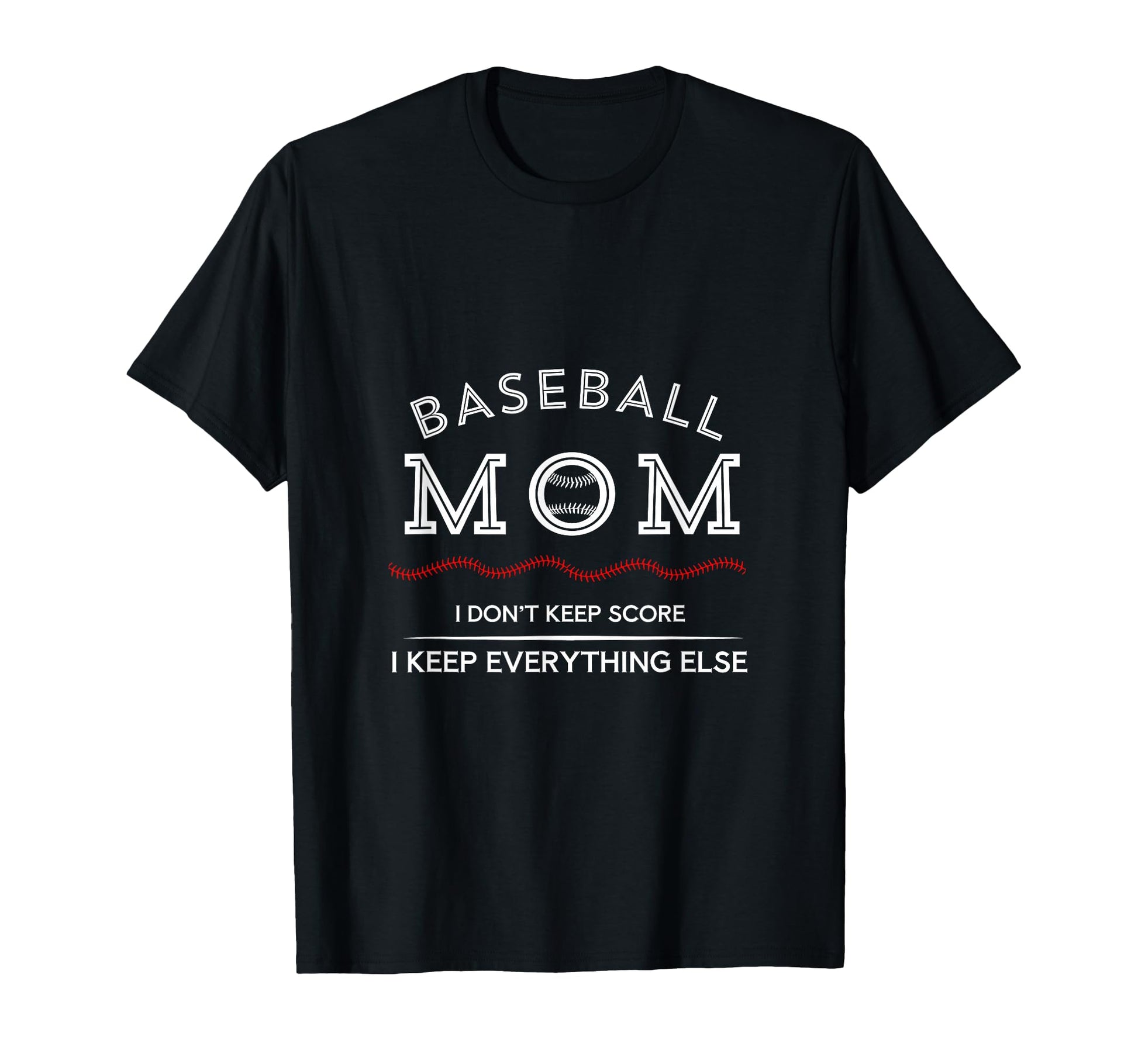 Baseball Mom Funny I Keep Everything T-Shirt - Graphic Print Men Women - T-Shirt, Sweatshirt, Hoodie