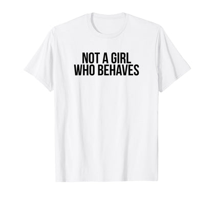 Not Who Behaves Y2K Aesthetic T-Shirt - Minimalist Print for Adults - T-Shirt, Sweatshirt, Hoodie