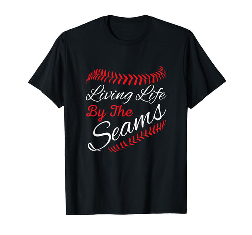 Living Life Seams Baseball Softball T-Shirt - Minimalist Print Men Women - T-Shirt, Sweatshirt, Hoodie