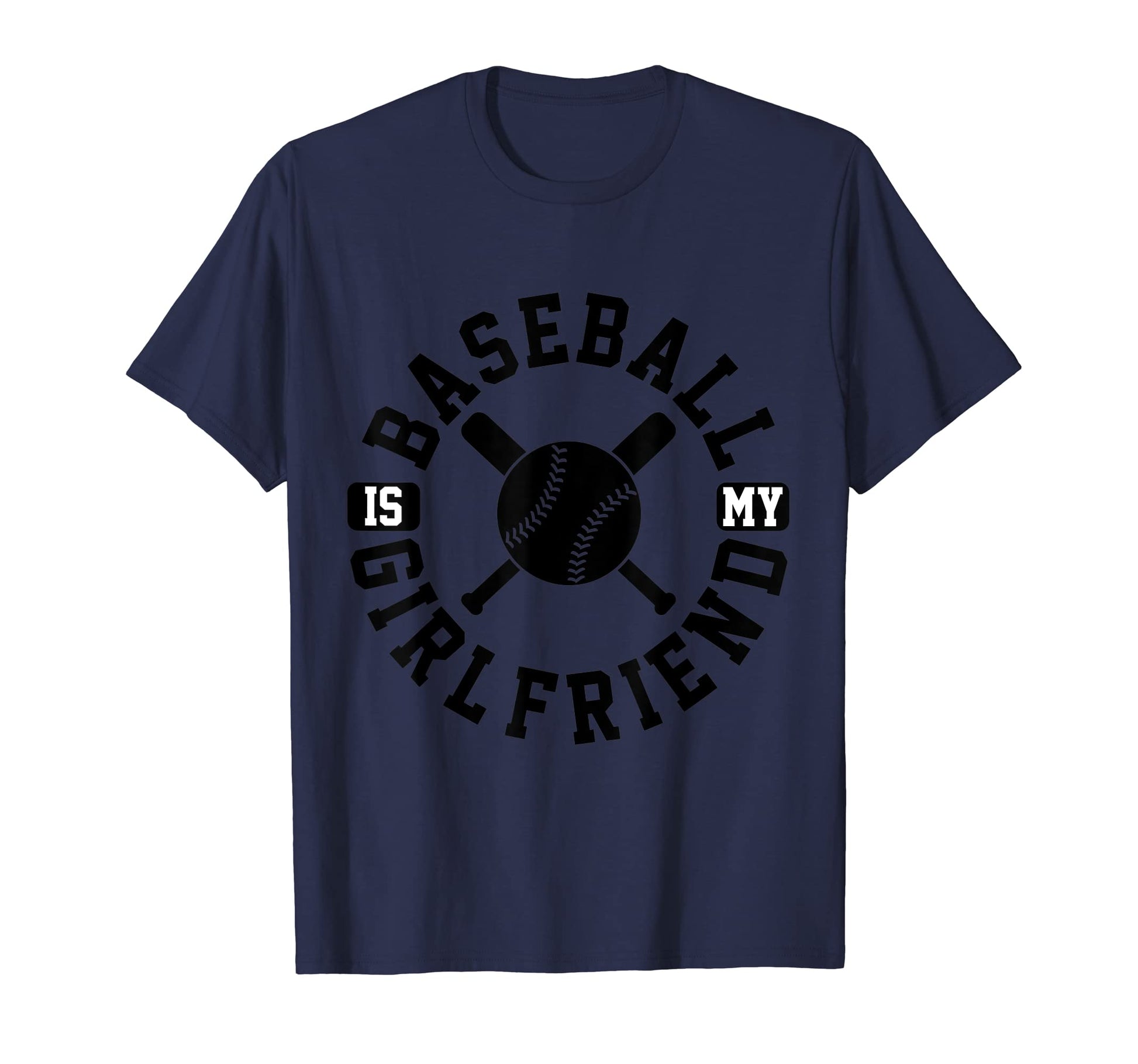 Baseball Is My Girlfriend Funny T-Shirt - Aesthetic Graphic for Adults - T-Shirt, Sweatshirt, Hoodie