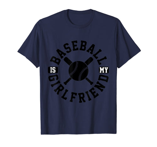 Baseball Is My Girlfriend Funny T-Shirt - Aesthetic Graphic for Adults - T-Shirt, Sweatshirt, Hoodie