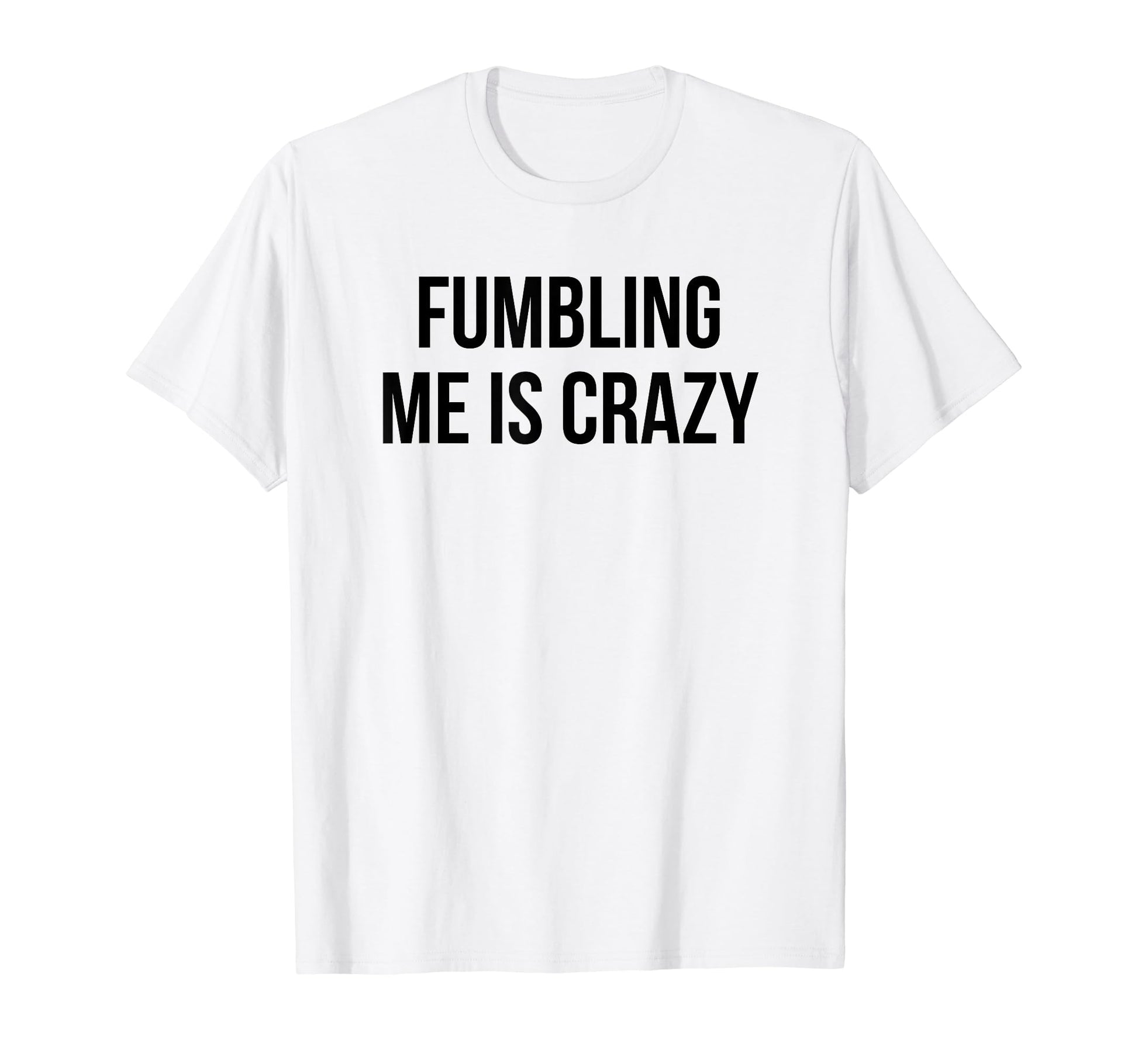 Fumbling Me Is Crazy Y2K Aesthetic T-Shirt - Aesthetic Graphic Unisex - T-Shirt, Sweatshirt, Hoodie