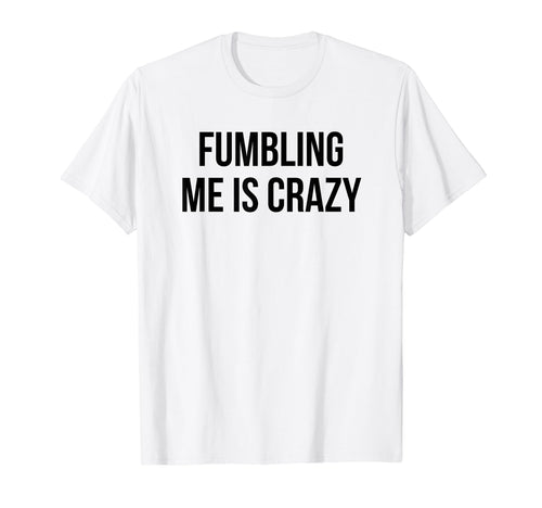 Fumbling Me Is Crazy Y2K Aesthetic T-Shirt - Aesthetic Graphic Unisex - T-Shirt, Sweatshirt, Hoodie