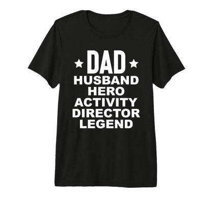 Dad Hero Activity Director Activity T-Shirt - Graphic Print Men Women - T-Shirt, Sweatshirt, Hoodie
