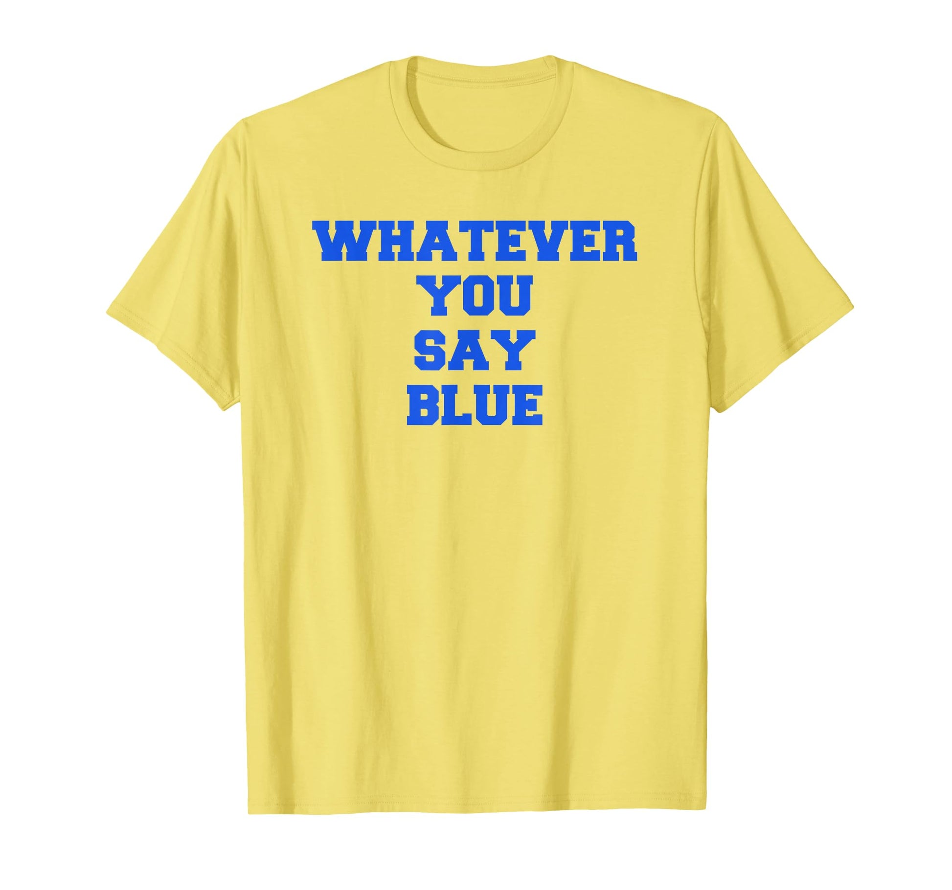 Funny Travel Baseball Whatever You Say T-Shirt - Fun Novelty Design Unisex - T-Shirt, Sweatshirt, Hoodie