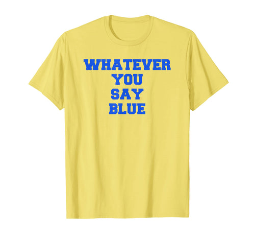 Funny Travel Baseball Whatever You Say T-Shirt - Fun Novelty Design Unisex - T-Shirt, Sweatshirt, Hoodie