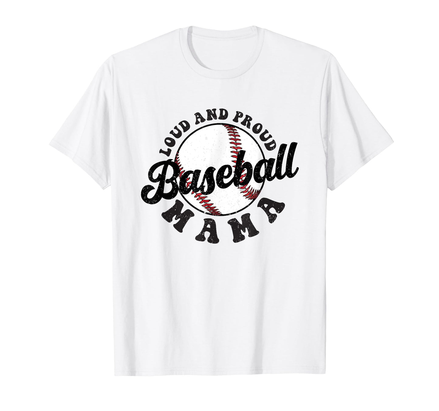 Baseball Mama Loud Mom And Proud T-Shirt - Casual Everyday Wear Men Women - T-Shirt, Sweatshirt, Hoodie