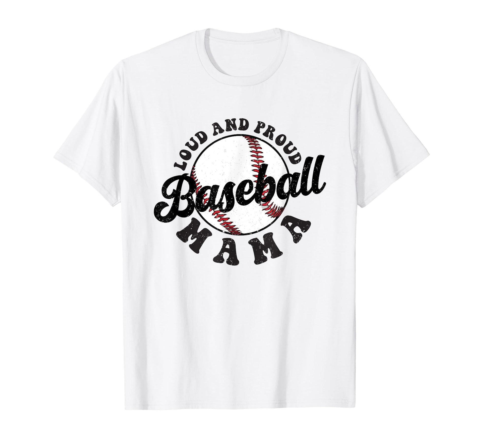 Baseball Mama Loud Mom And Proud T-Shirt - Casual Everyday Wear Men Women - T-Shirt, Sweatshirt, Hoodie