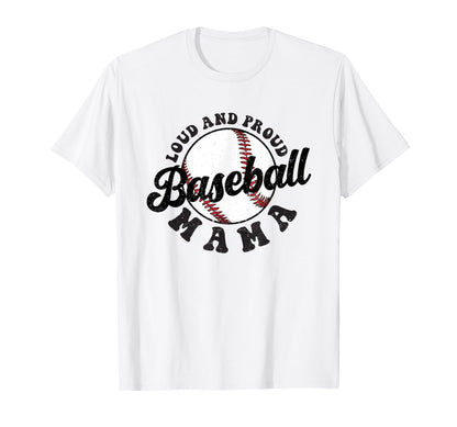 Baseball Mama Loud Mom And Proud T-Shirt - Casual Everyday Wear Men Women - T-Shirt, Sweatshirt, Hoodie